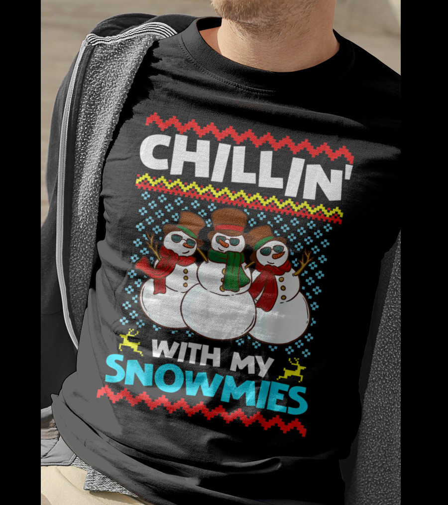 CHILLIN' WITH MY SNOWMIES Snowman Trio Ugly T-Shirt