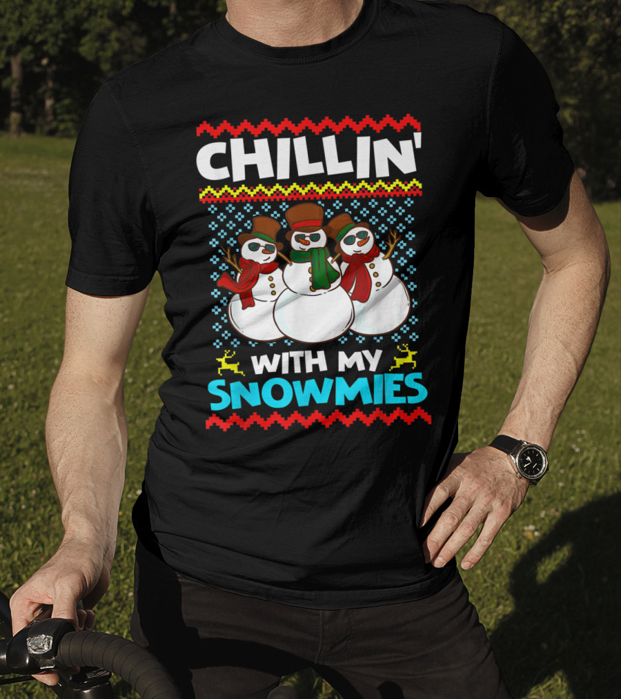 CHILLIN' WITH MY SNOWMIES Snowman Trio Ugly T-Shirt