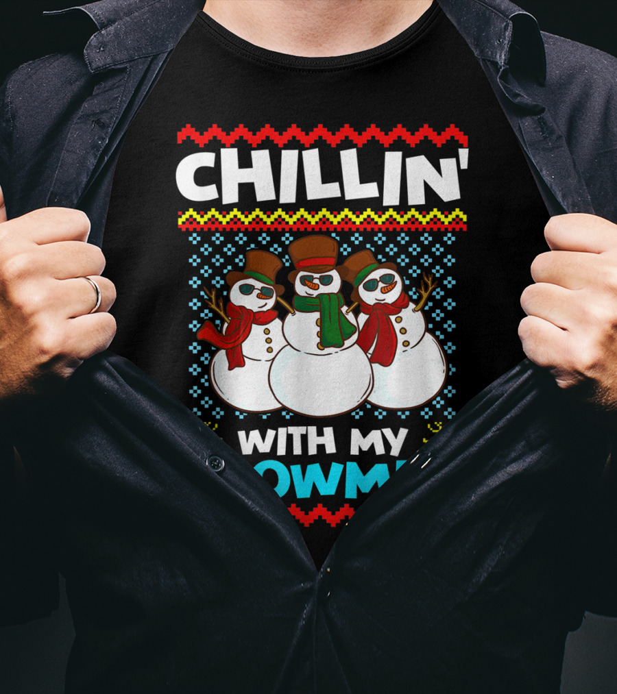 CHILLIN' WITH MY SNOWMIES Snowman Trio Ugly T-Shirt