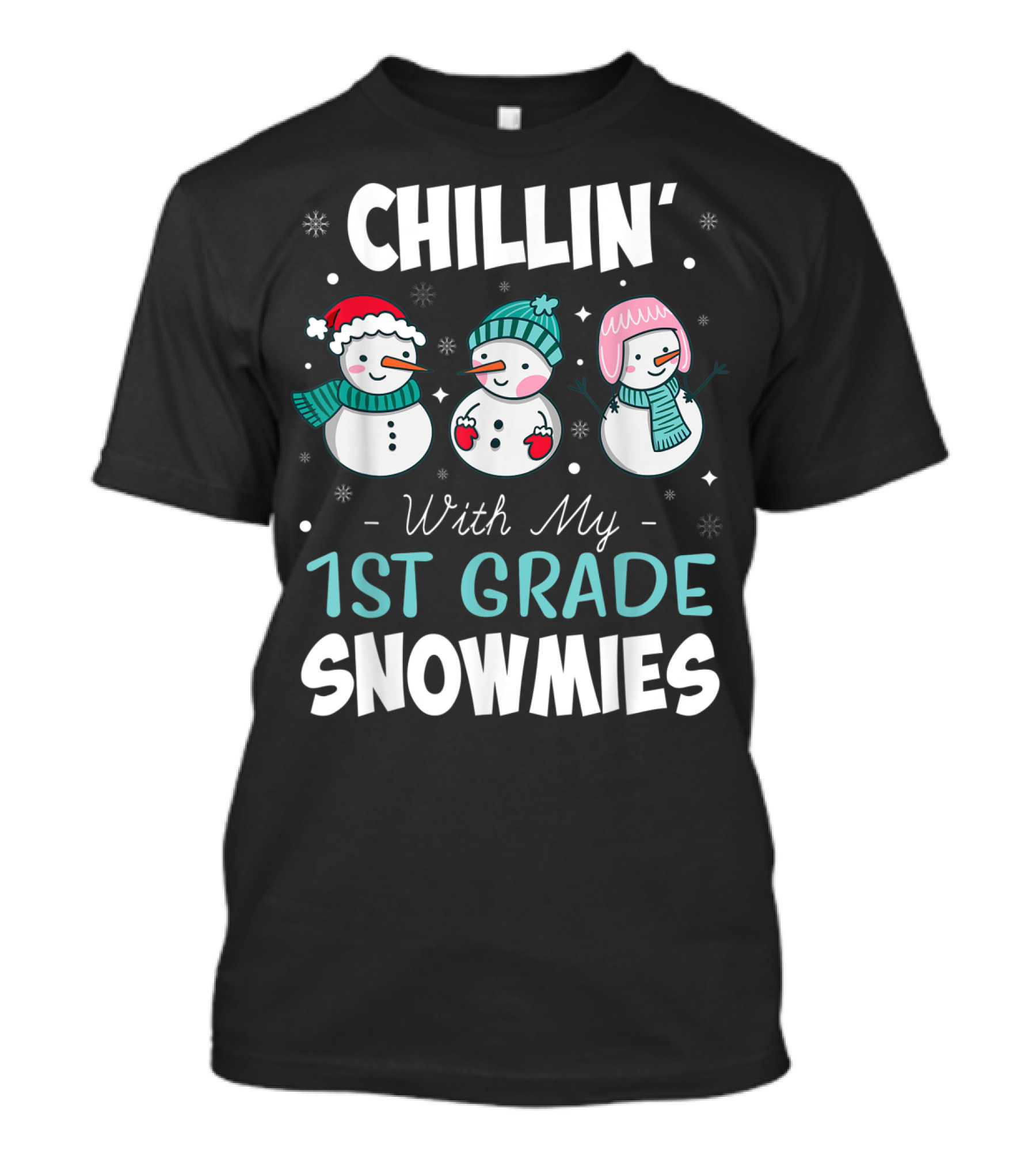 Chillin' With My 1st Grade Snowmies Teacher Snowman Friends Winter Fun T-Shirt
