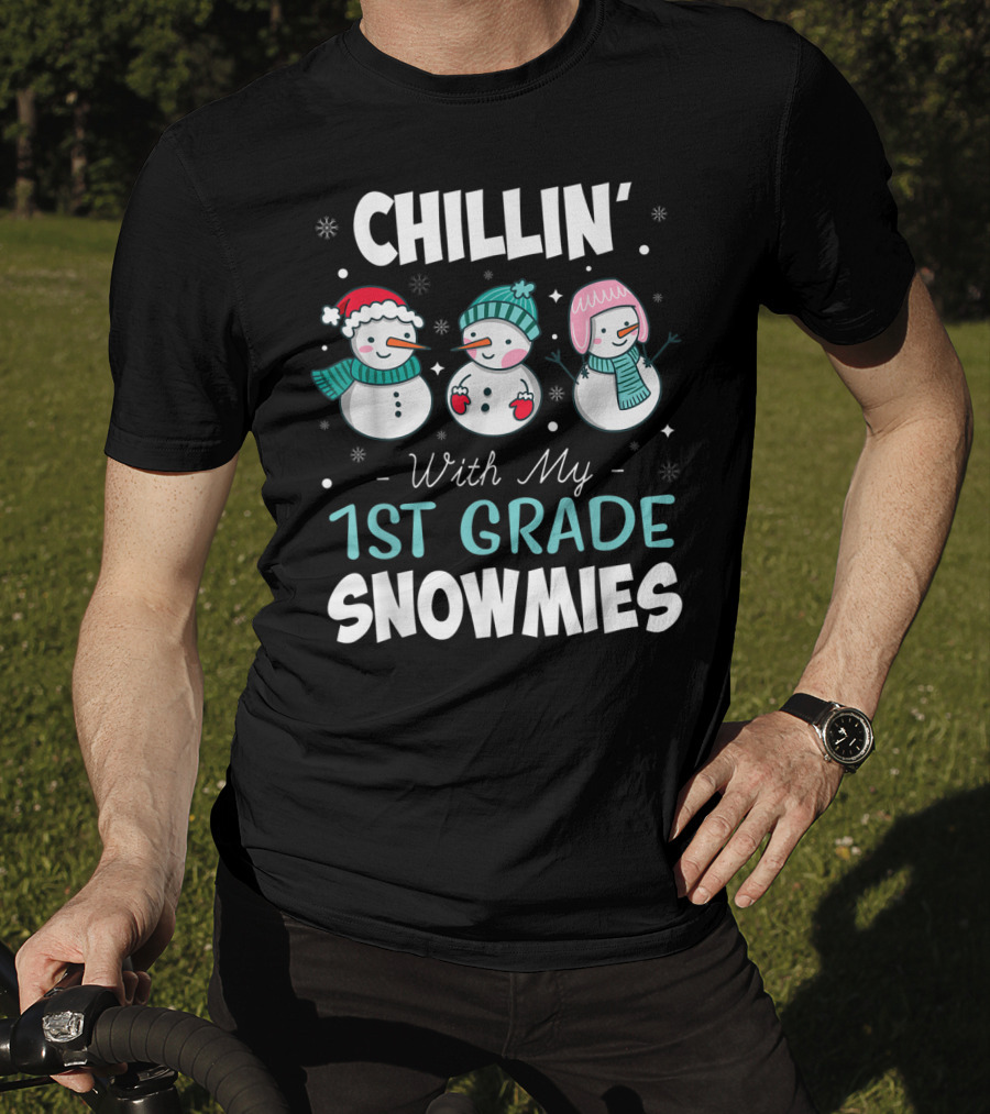 Chillin' With My 1st Grade Snowmies Teacher Snowman Friends Winter Fun T-Shirt