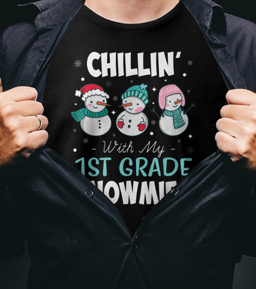 Chillin' With My 1st Grade Snowmies Teacher Snowman Friends Winter Fun T-Shirt