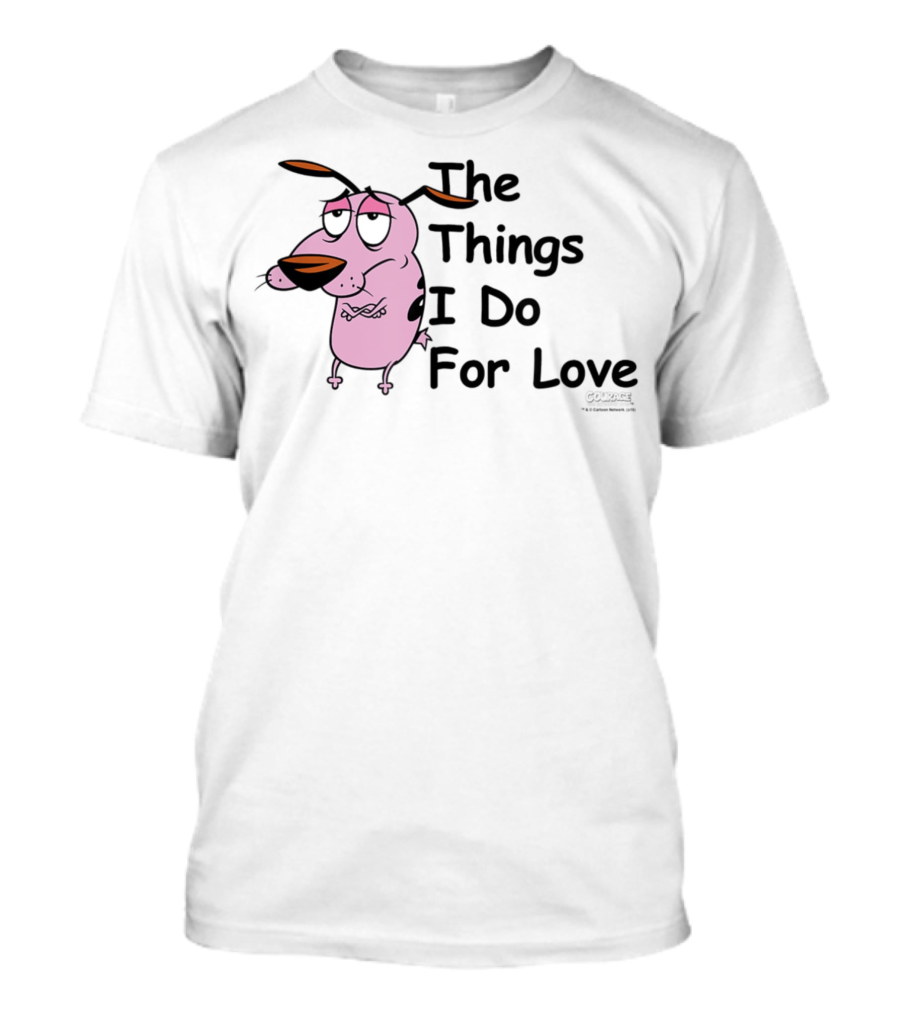 Courage The Cowardly Dog The Things I Do For Love T-Shirt