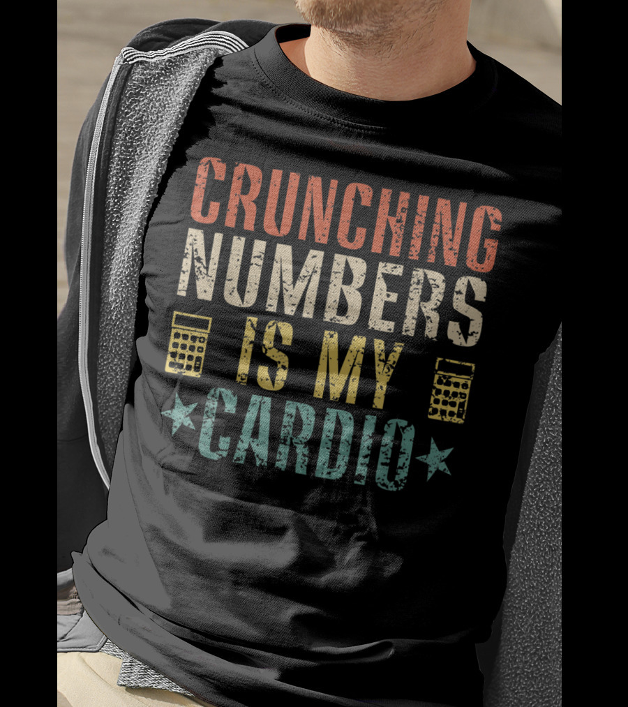 Crunching Numbers Is My Cardio With Calculators And Stars T-Shirt