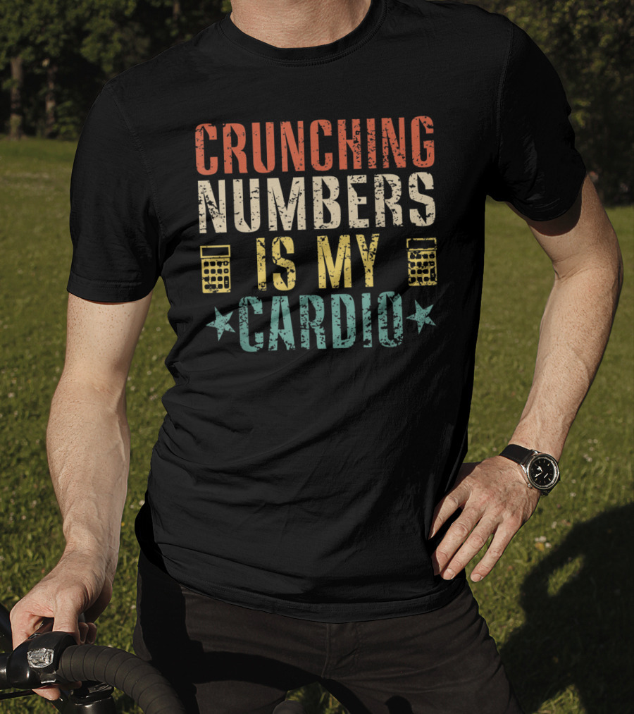 Crunching Numbers Is My Cardio With Calculators And Stars T-Shirt