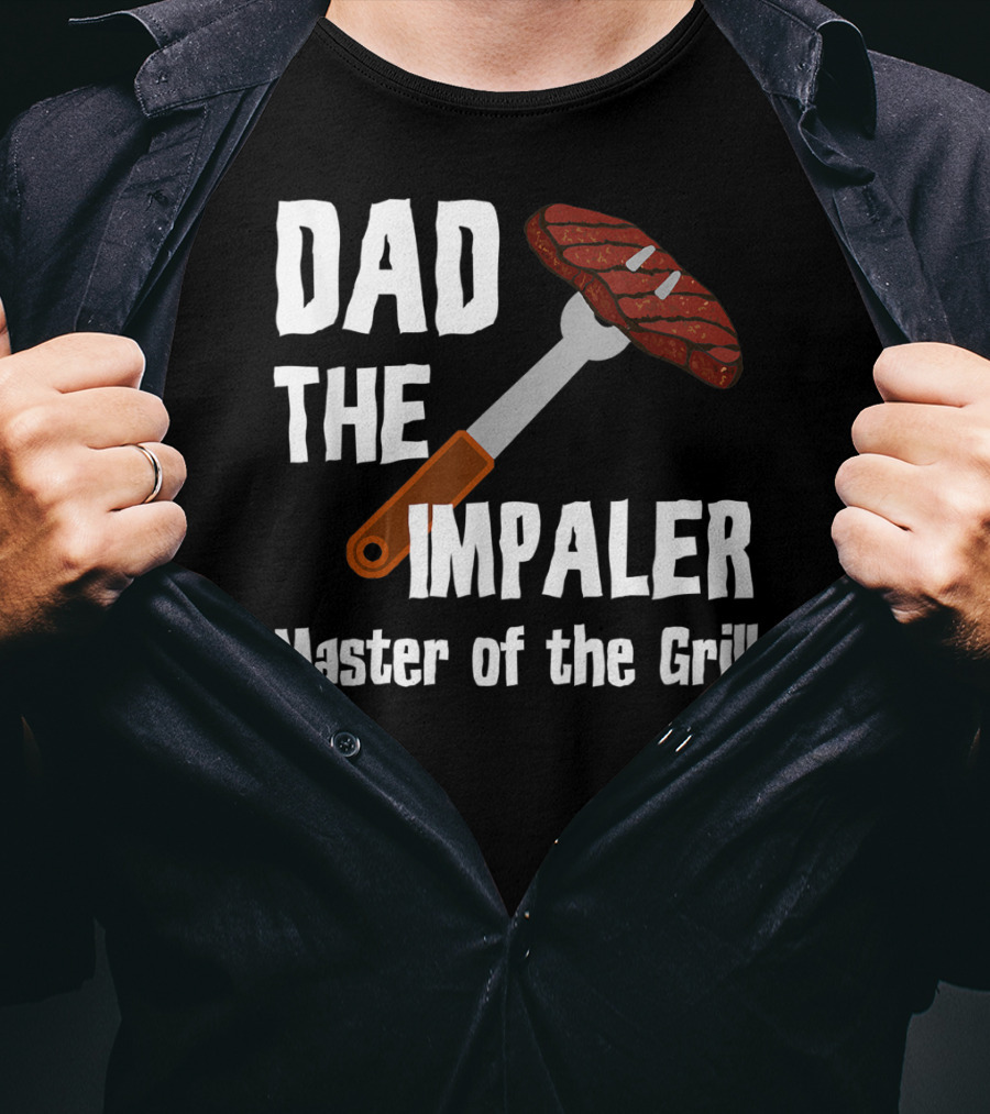Dad The Impaler Master Of The Grill Steak BBQ Funny Dad T-Shirt