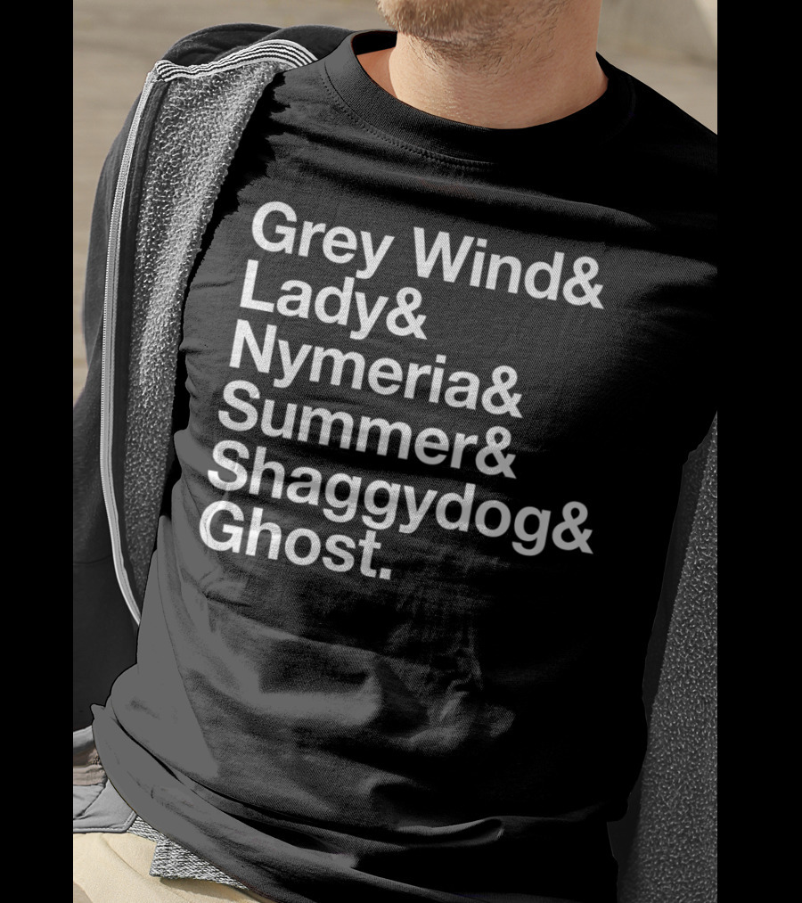 Grey Wind Lady Nymeria Summer Shaggydog Ghost Dire Wolf Names T-Shirt