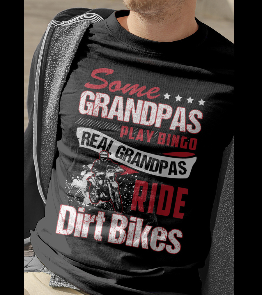 Some Grandpas Play Bingo Real Grandpas Ride Dirt Bikes T-Shirt