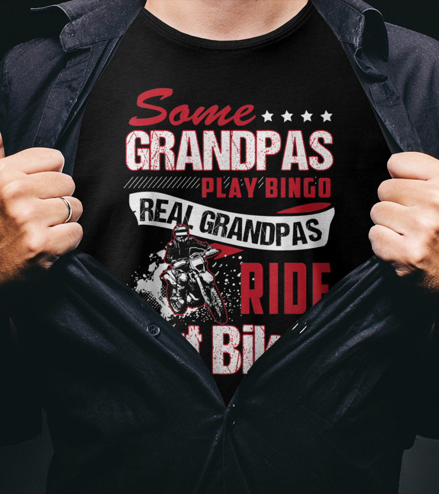 Some Grandpas Play Bingo Real Grandpas Ride Dirt Bikes T-Shirt