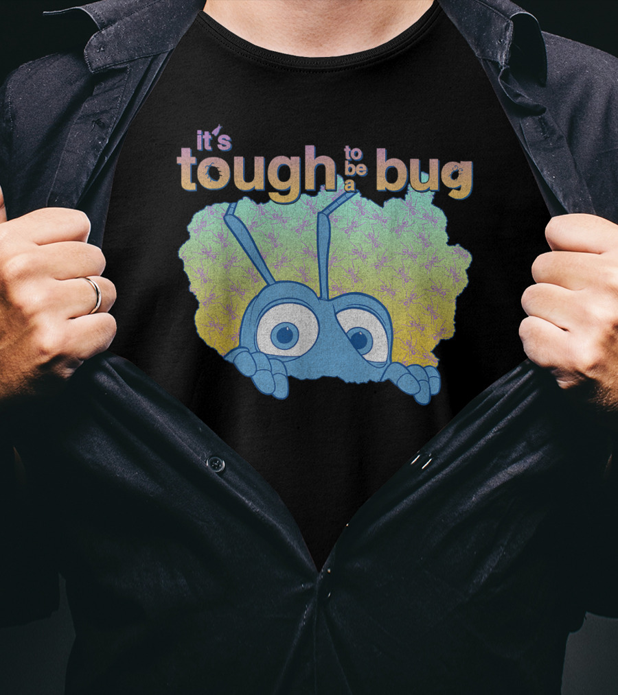 It's Tough To Be A Bug Disney Pixar Bug's Life T-Shirt