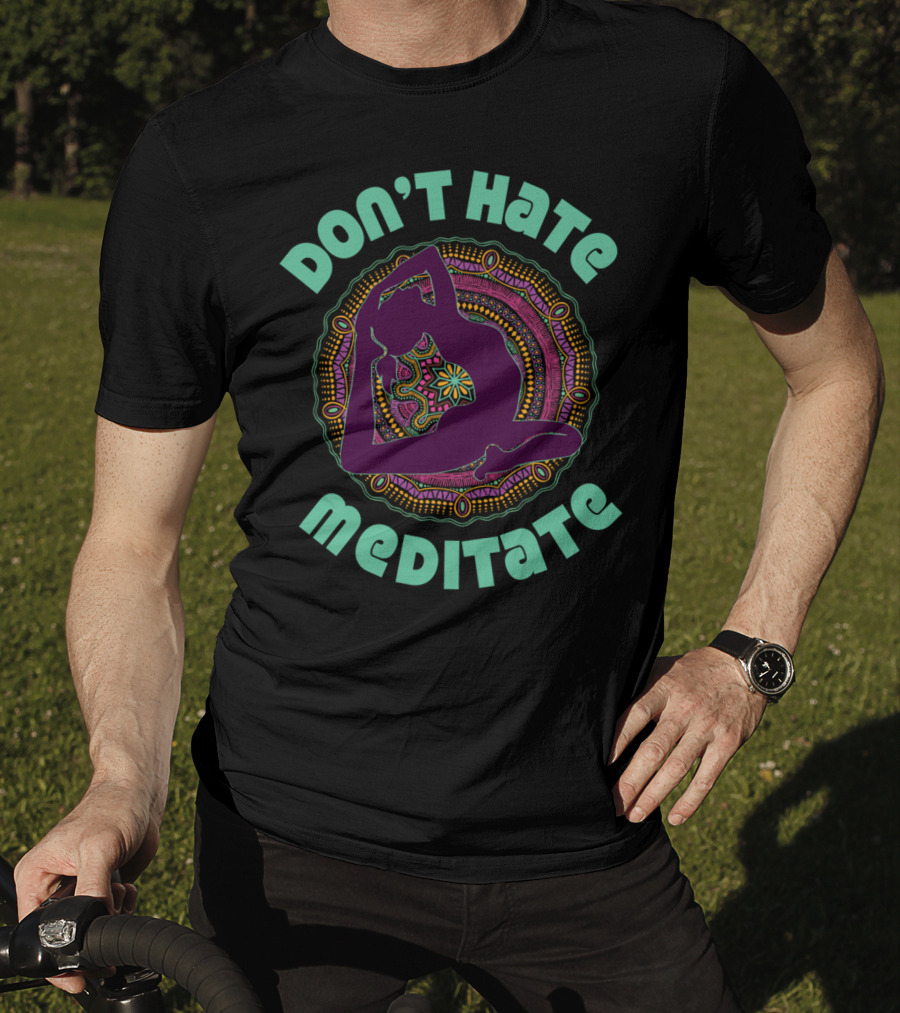 Don't Hate Meditate Yoga Meditation Mandala Inhale T-Shirt