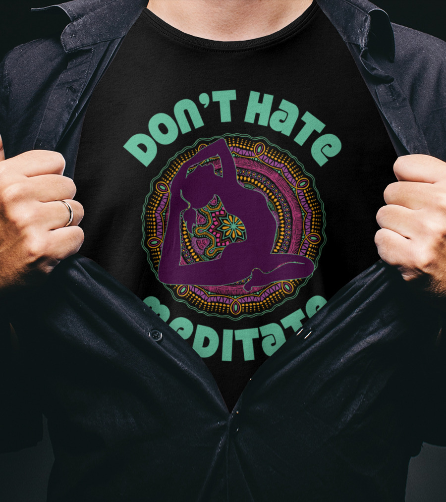 Don't Hate Meditate Yoga Meditation Mandala Inhale T-Shirt