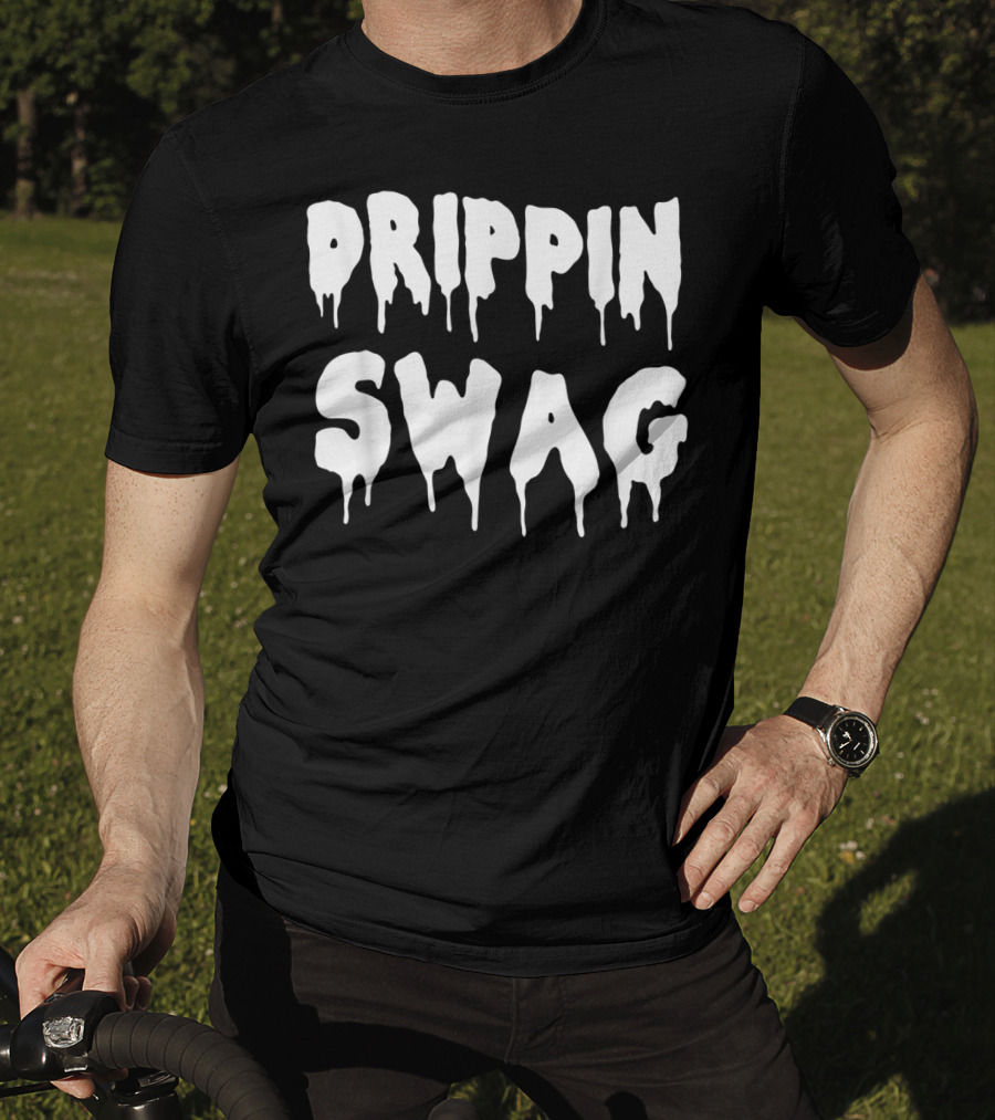 Drippin Swag For Hip Hop Lovers Rap Dripping T-Shirt