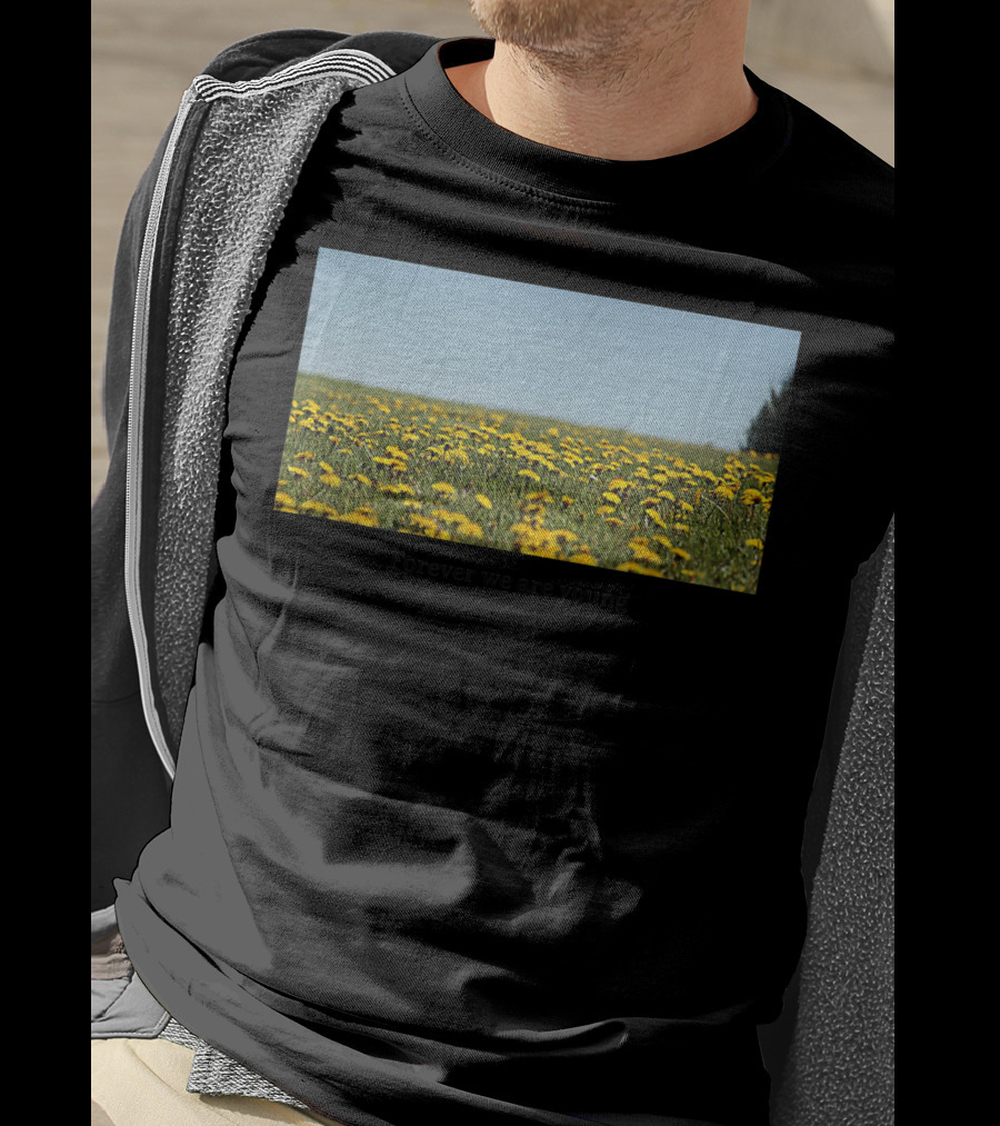 Field Of Dandelions Forever We Are Young T-Shirt