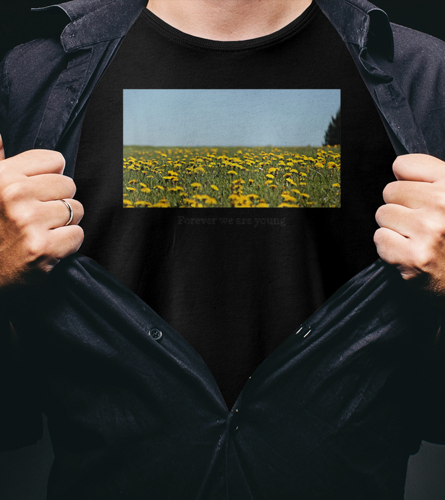 Field Of Dandelions Forever We Are Young T-Shirt