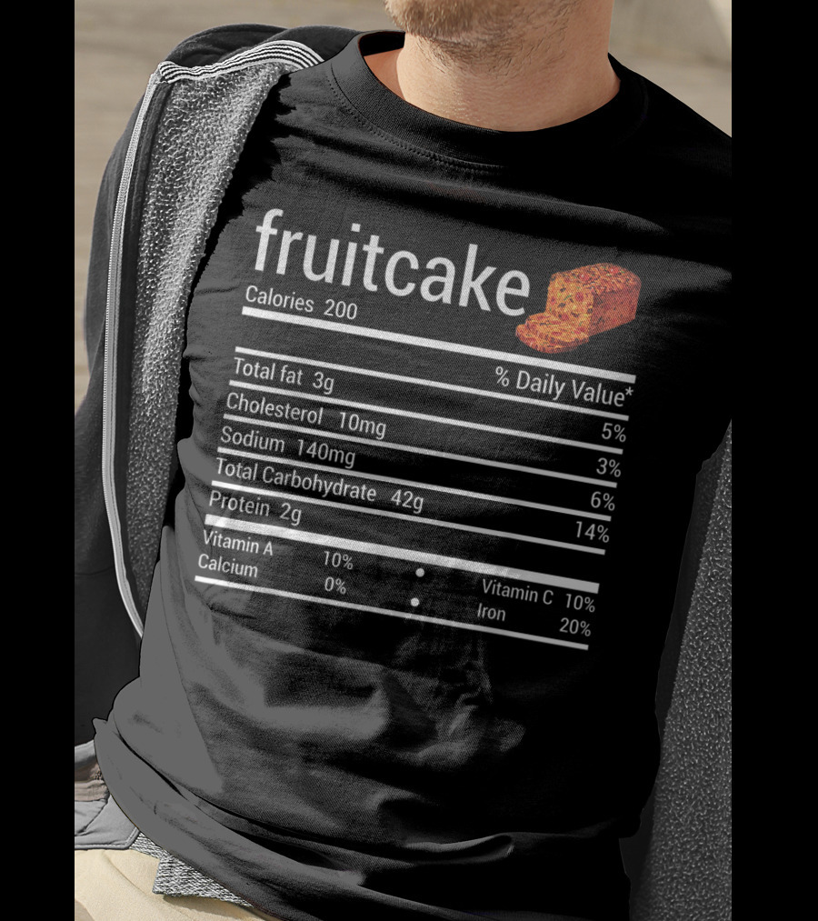 Fruitcake Nutrition Facts Calories Total Fat Cholesterol Sodium Carbohydrate Protein Vitamin Thanksgiving Food T-Shirt