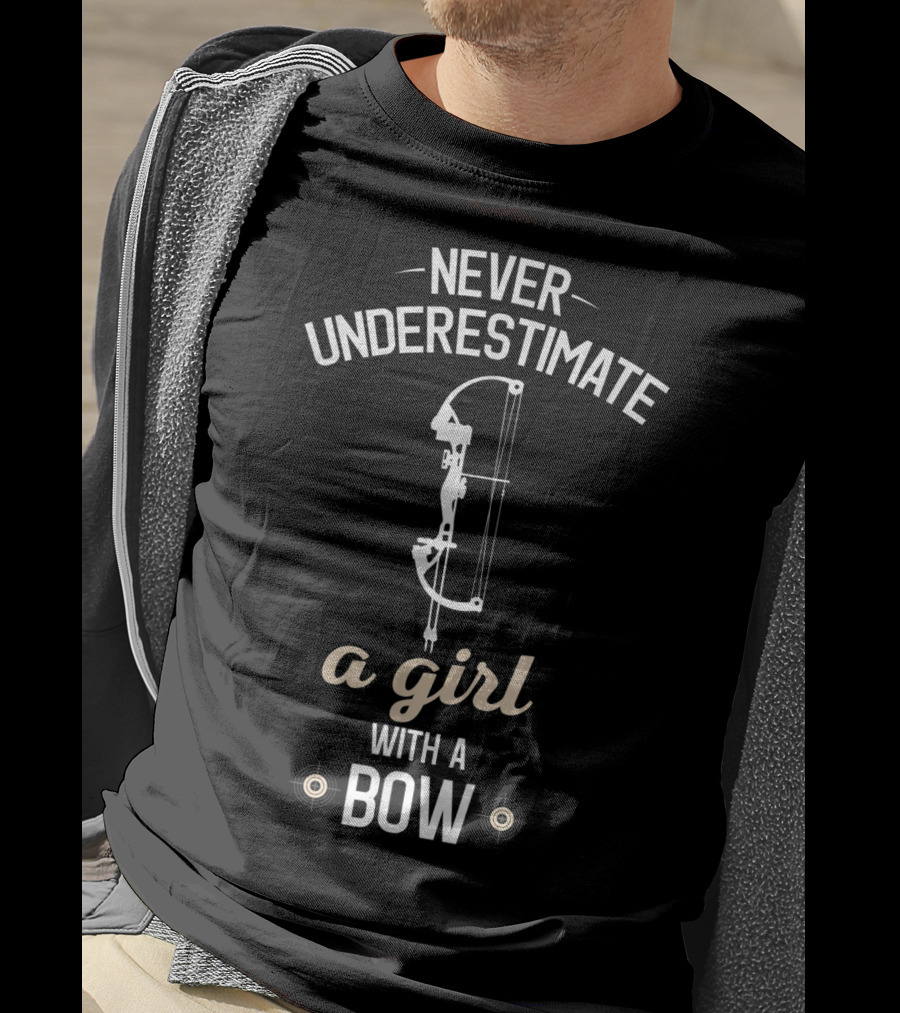 Never Underestimate A Girl With A Bow Archery T-Shirt