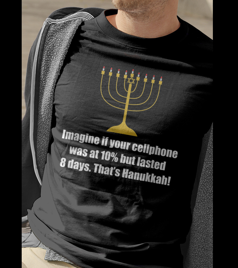 Imagine If Your Cellphone Was At 10% But Lasted 8 Days That's Hanukkah T-Shirt