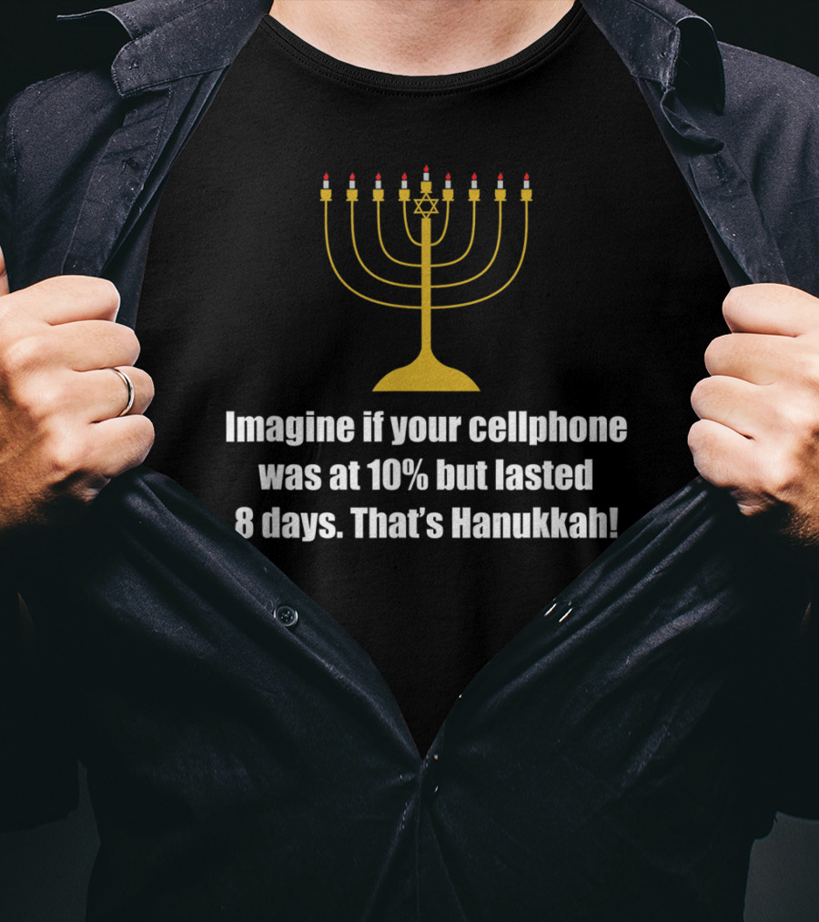 Imagine If Your Cellphone Was At 10% But Lasted 8 Days That's Hanukkah T-Shirt