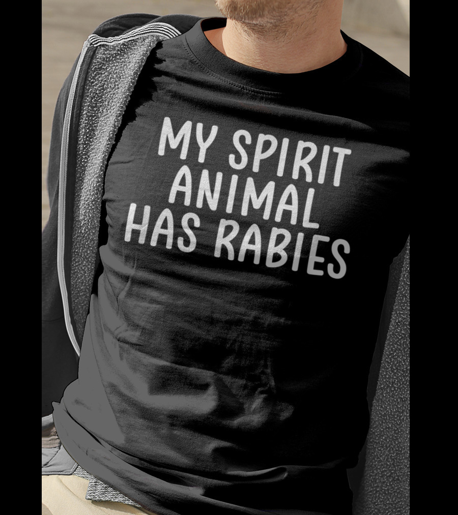 My Spirit Animal Has Rabies Sarcastic Funny T-Shirt