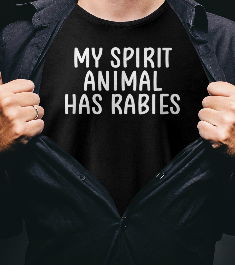 My Spirit Animal Has Rabies Sarcastic Funny T-Shirt