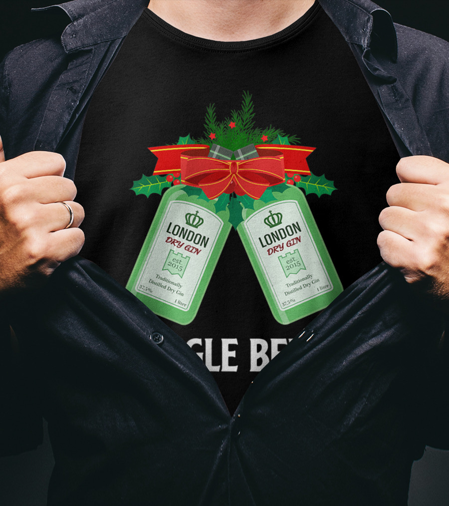 Gingle Bells London Dry Gin Funny Holiday Drinking T-Shirt