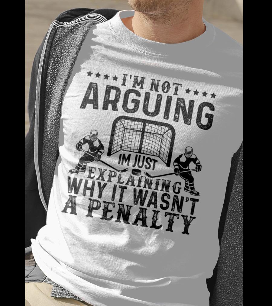I'm Not Arguing I'm Just Explaining Why It Wasn't A Penalty T-Shirt