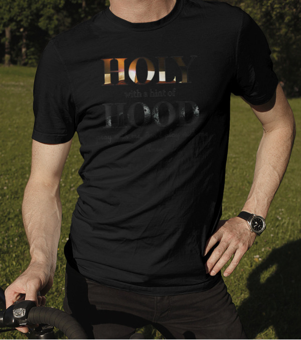 Holy With A Hint Of Hood Pray With Me Don't Play With Me Amen T-Shirt