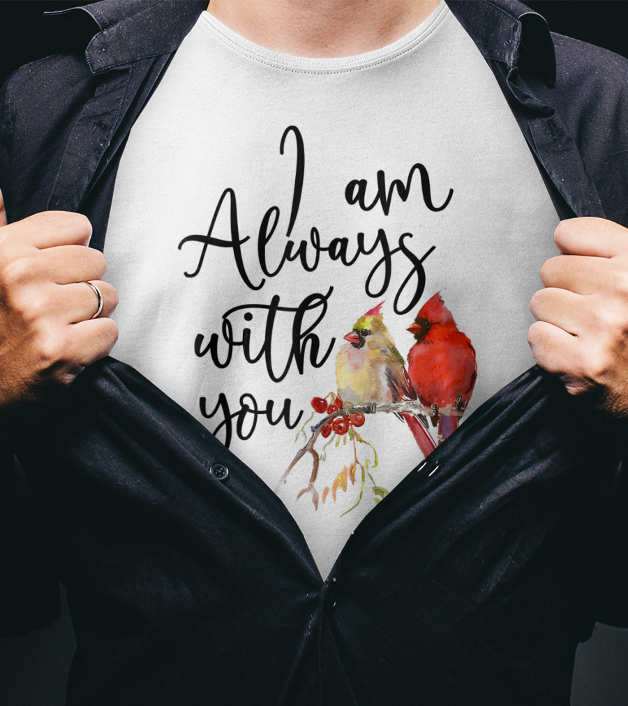 I Am Always With You Cardinal Bird Pair On Branch T-Shirt