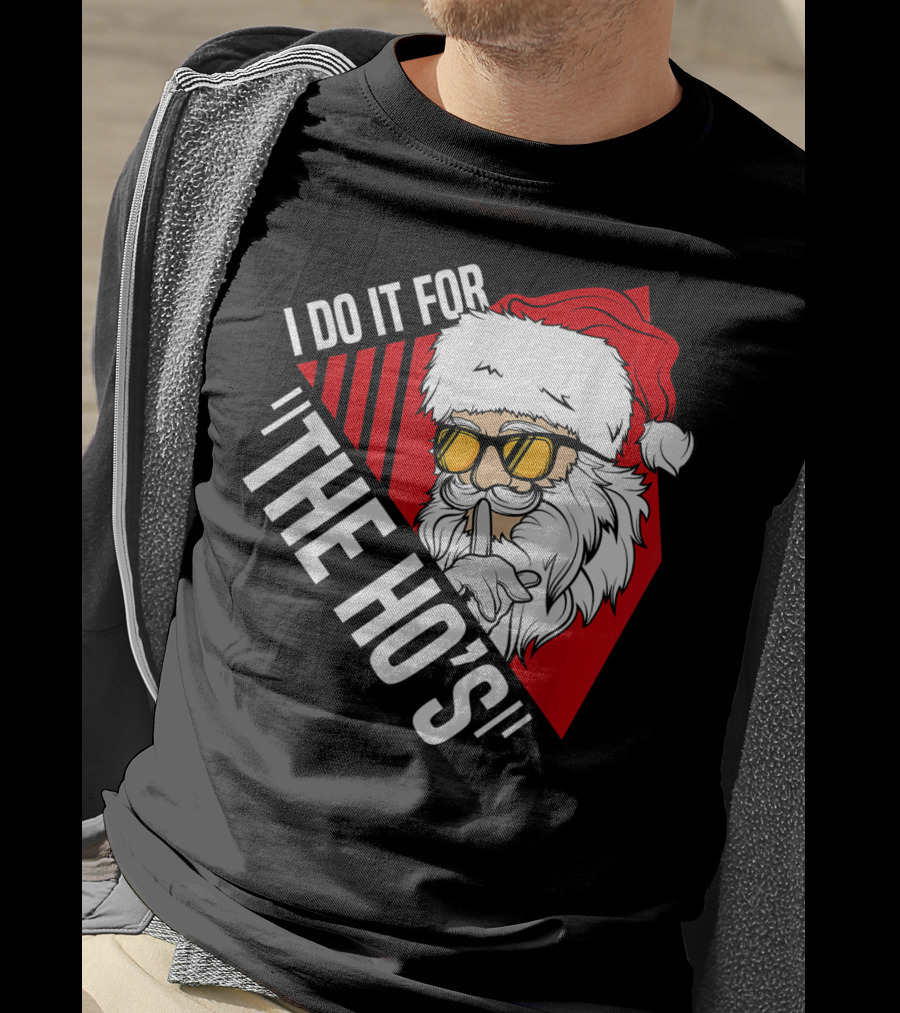 I Do It For The Ho's Funny Santa Holiday Humor T-Shirt