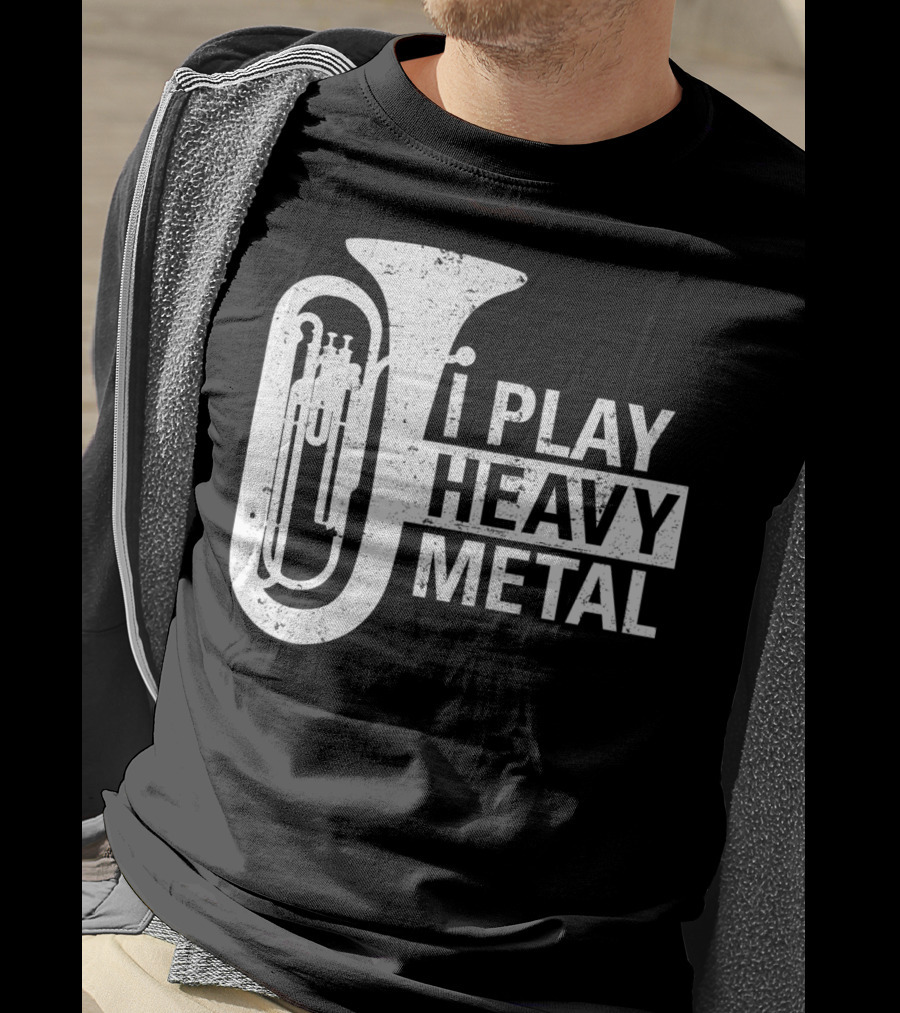 I Play Heavy Metal Tuba Marching Band Humor T-Shirt