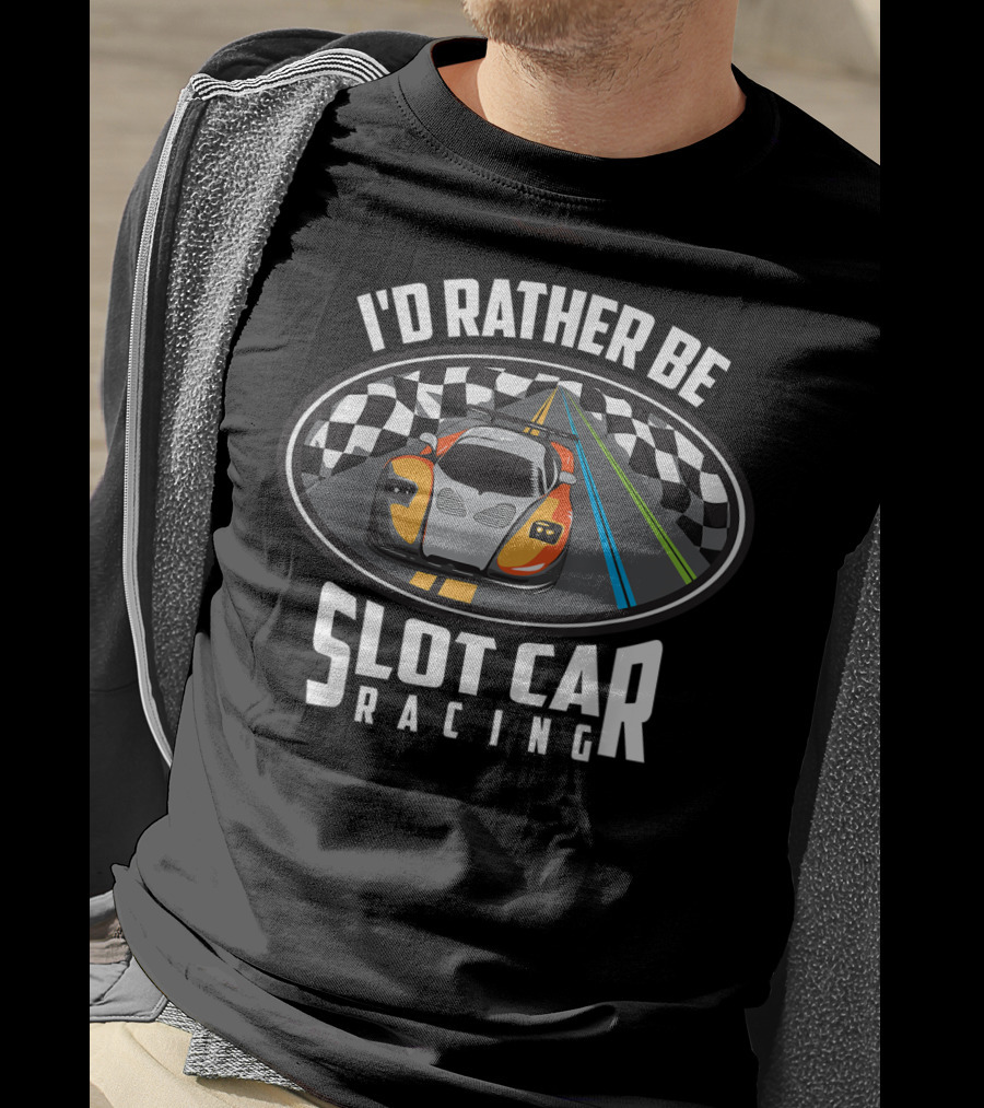 I'd Rather Be Slot Car Racing Checkered Track Cute Race Autos T-Shirt