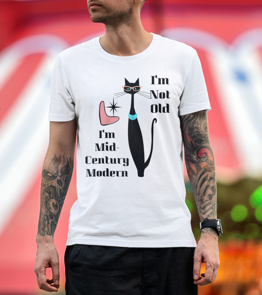 I'm Not Old I'm Mid Century Modern Cool Cat T-Shirt