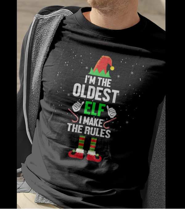 I'm The Oldest Elf I Make The Rules Christmas Outfit With Candy Canes And Elf Hat T-Shirt