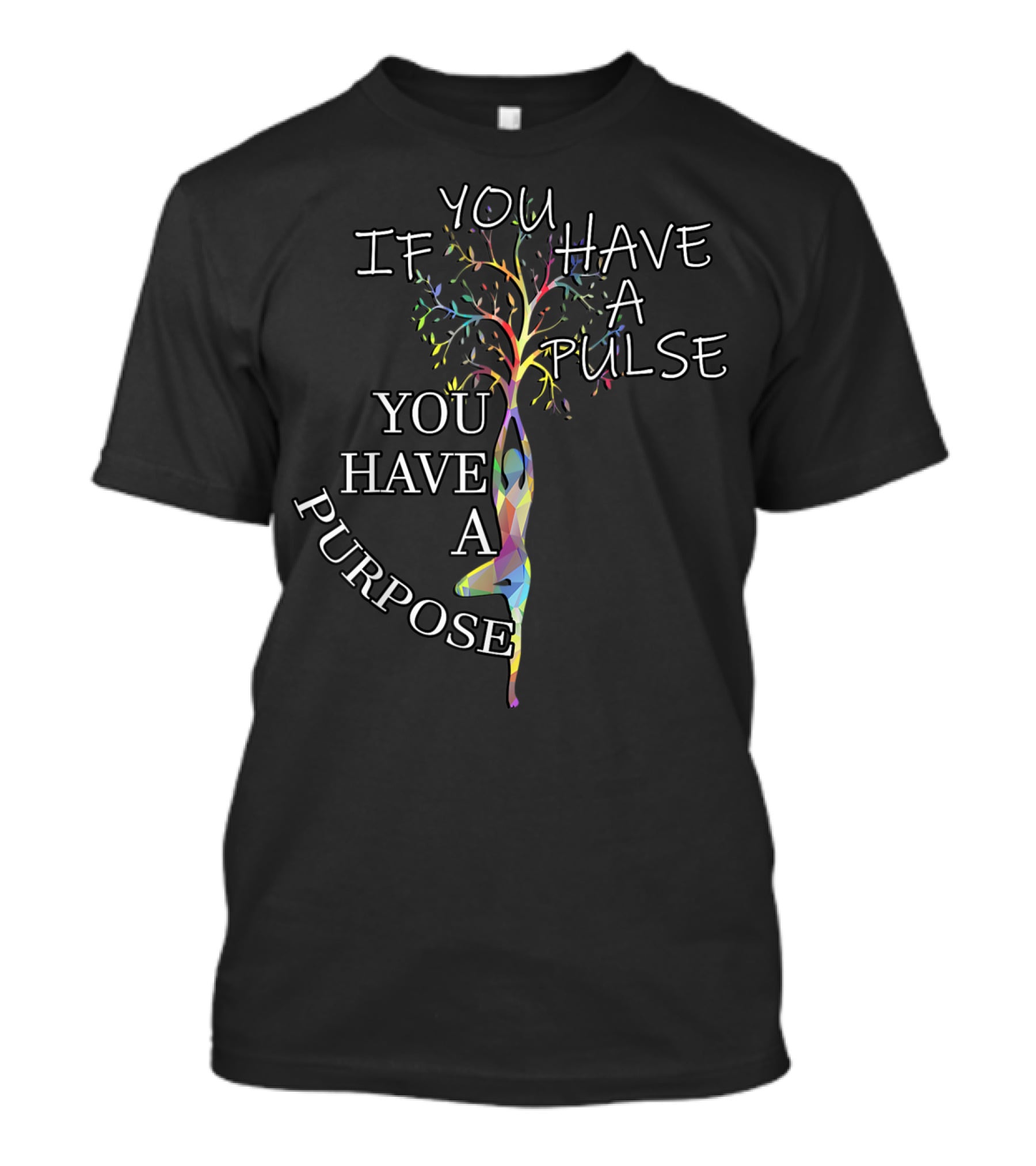 If You Have A Pulse You Have A Purpose Motivational Yoga Tree Pose T-Shirt