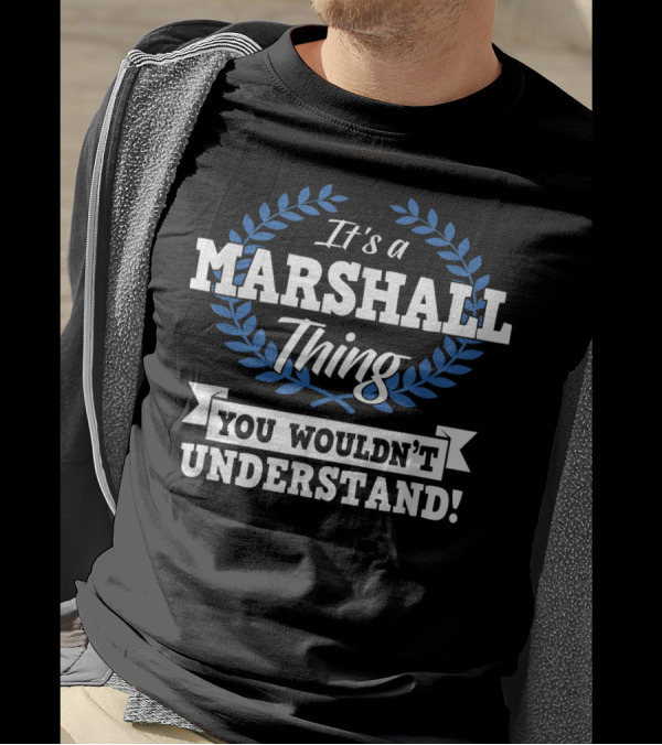 It's A Marshall Thing You Wouldn't Understand Laurel Wreath T-Shirt