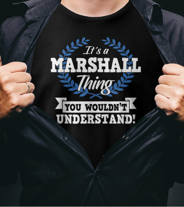 It's A Marshall Thing You Wouldn't Understand Laurel Wreath T-Shirt