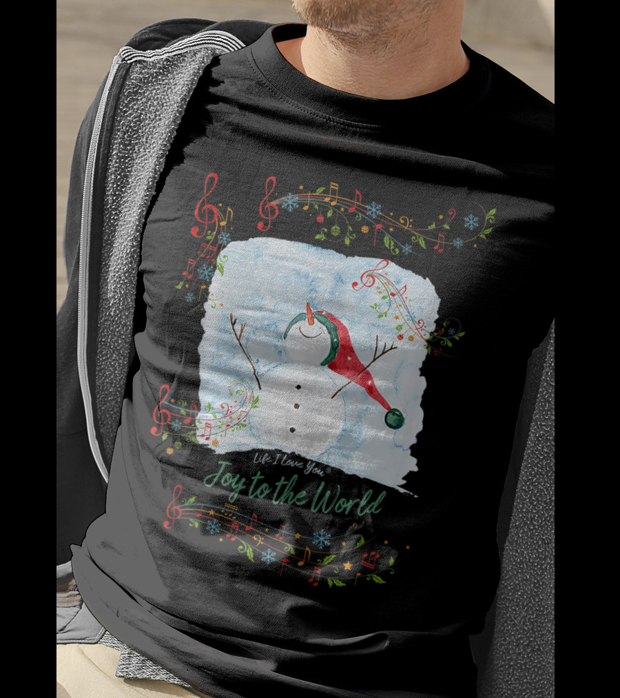 Life I Love You Joy To The World Musical Snowman Winter T-Shirt