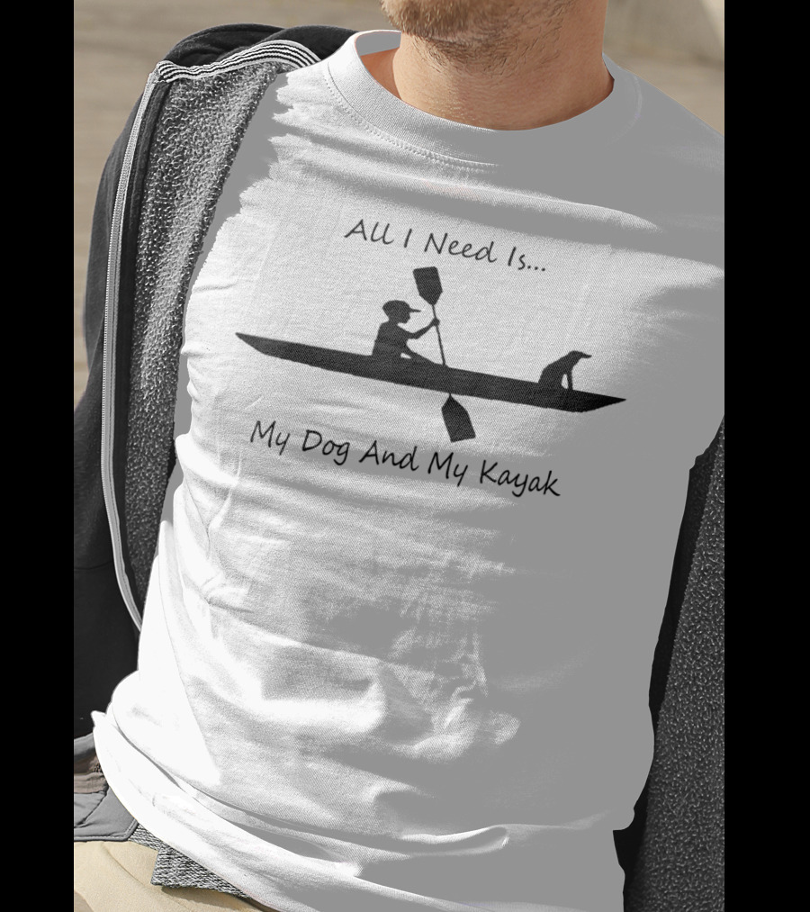 All I Need Is My Dog And My Kayak T-Shirt