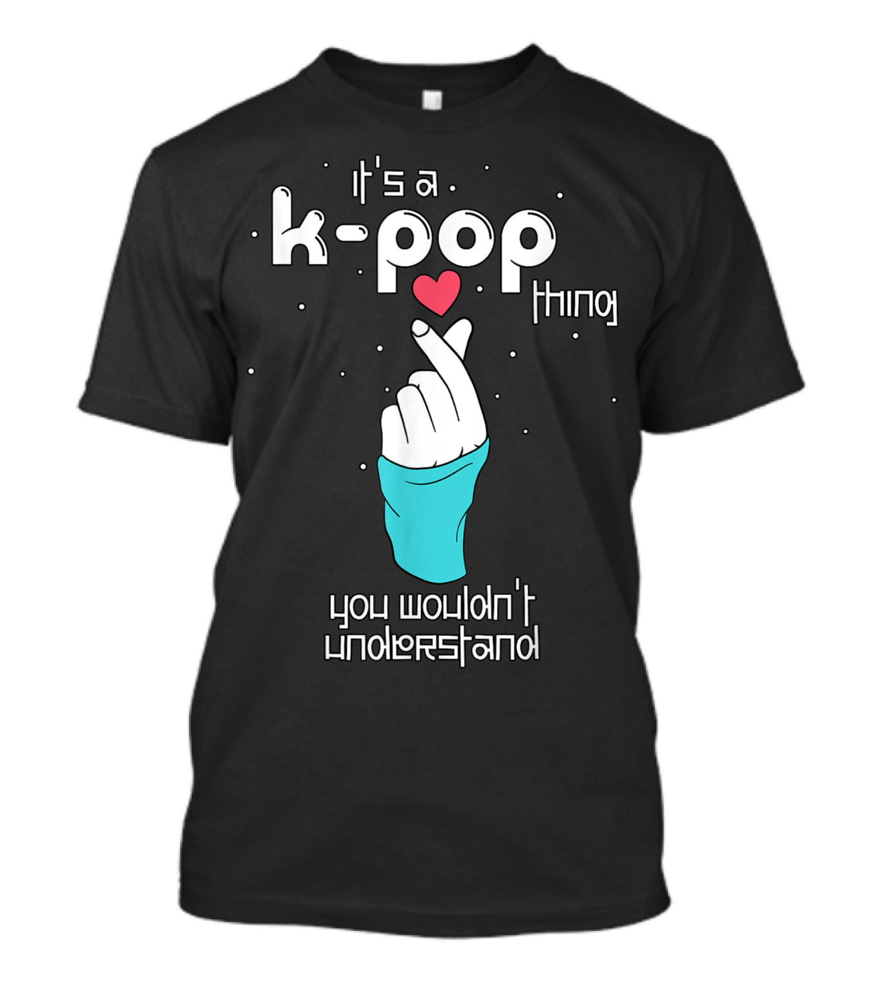 It's A K-Pop Thing You Wouldn't Understand Finger Heart T-Shirt