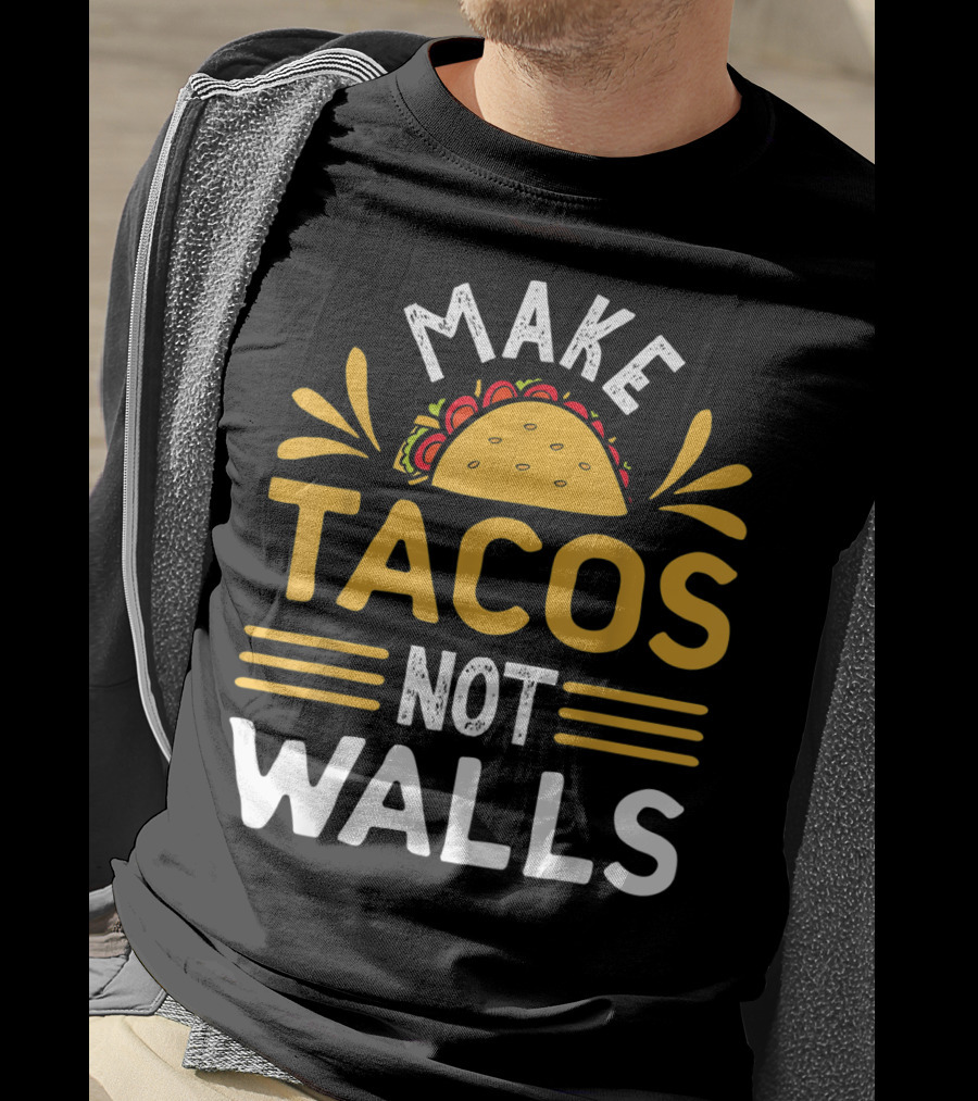 Make Tacos Not Walls Taco T-Shirt