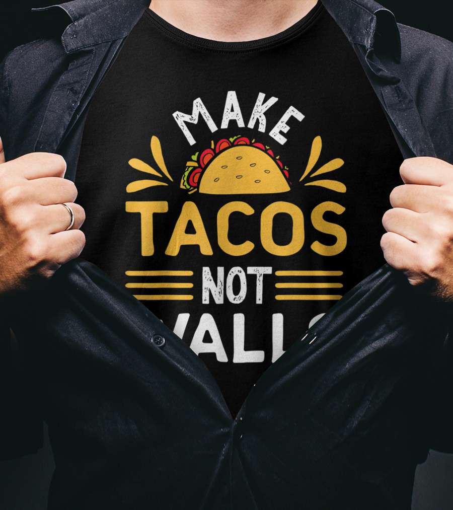 Make Tacos Not Walls Taco T-Shirt