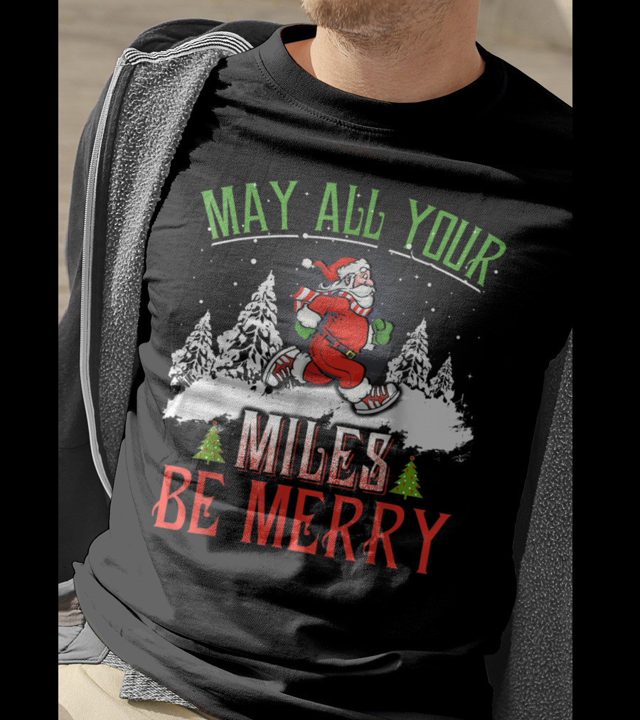 May All Your Miles Be Merry Running Christmas Santa Snowy Trees T-Shirt