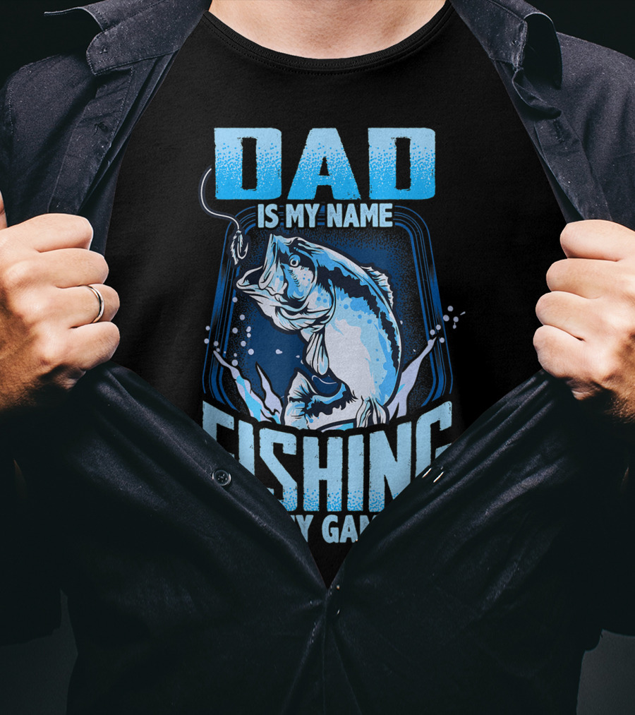 Dad Is My Name Fishing Is My Game Bass Hook Blue Splash T-Shirt