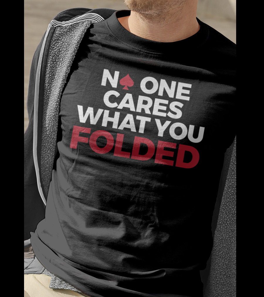 Mens Poker No One Cares What You Folded With Red Spade T-Shirt