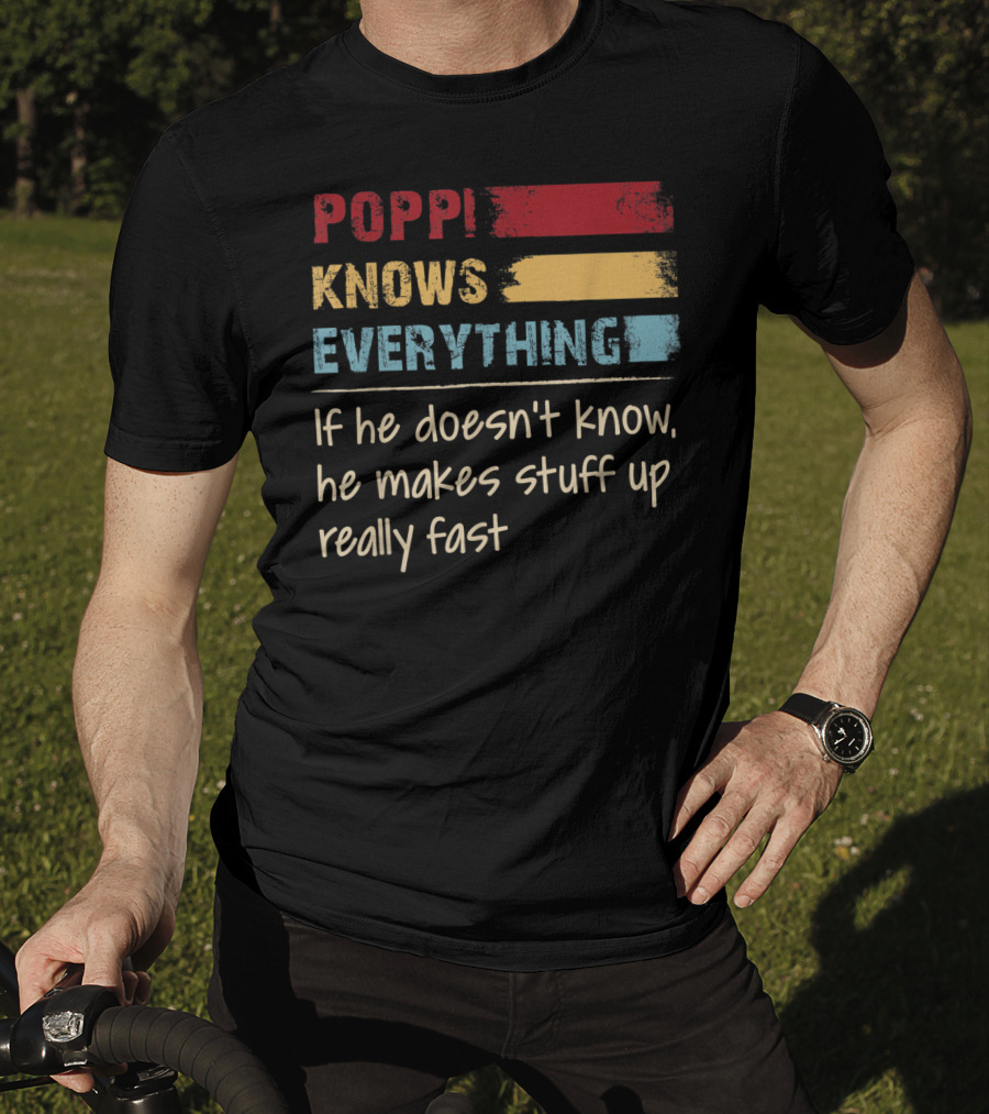 Poppi Knows Everything If He Doesn't Know He Makes Stuff Up Really Fast Vintage Grandpa T-Shirt