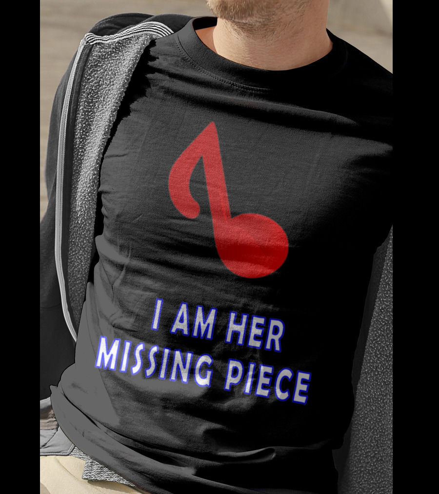 I Am Her Missing Piece Music Note T-Shirt