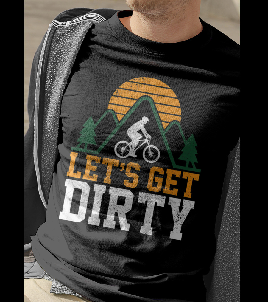 Mountain Bike Let's Get Dirty Mtb Biking Biker Adventure In Nature T-Shirt