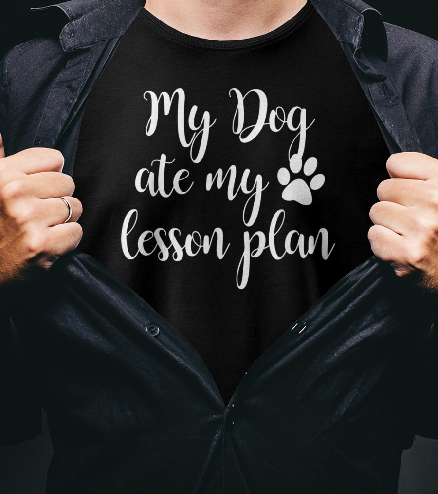 My Dog Ate My Lesson Plan Paw Print Lettering T-Shirt