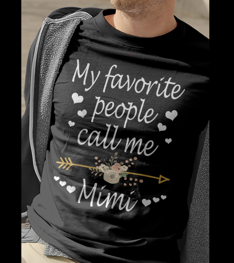 My Favorite People Call Me Mimi With Hearts And Floral Arrow T-Shirt